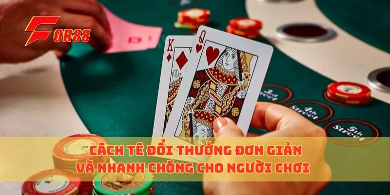 Cách Tê Đổi Thưởng Đơn Giản Và Nhanh Chóng Cho Người Chơi