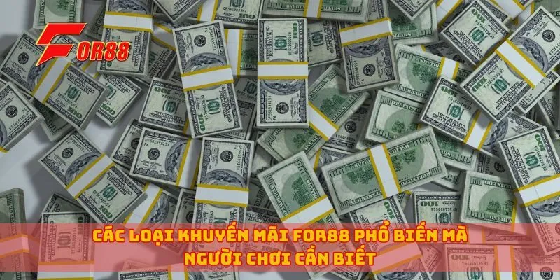 Các loại khuyến mãi for88 phổ biến mà người chơi cần biết