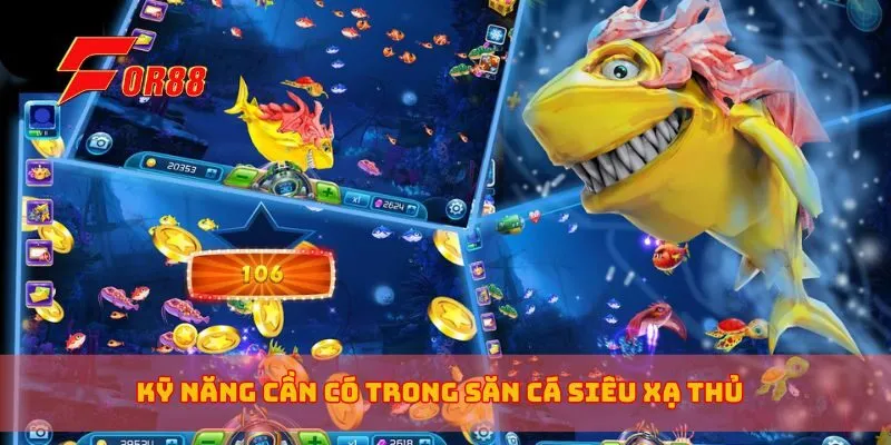 Kỹ năng cần có trong săn cá siêu xạ thủ