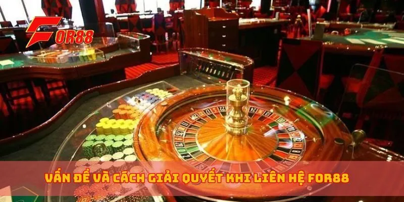 Vấn đề và cách giải quyết khi liên hệ for88