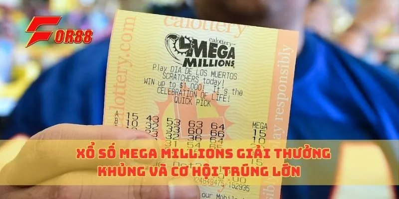 Xổ Số Mega Millions Giải Thưởng Khủng Và Cơ Hội Trúng Lớn